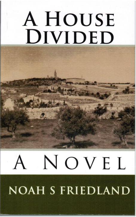 CLICK HERE to open and read the first 50 pages of 'A House Divided', by Noah Friedland. Click below cover to find and buy the book at Amazon.com CLICK HERE to open and read the first 50 pages of 'A House Divided', by Noah Friedland. Click below cover to find and buy the book at Amazon.com